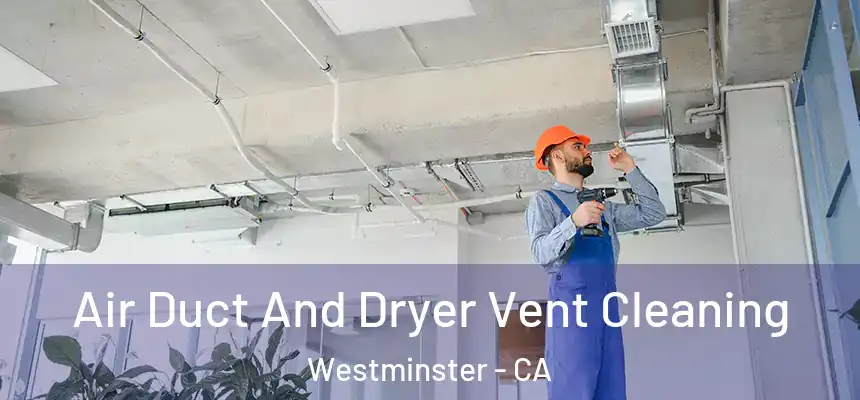  Air Duct And Dryer Vent Cleaning Westminster - CA