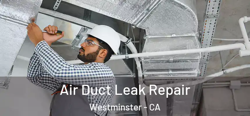 Air Duct Leak Repair Westminster - CA