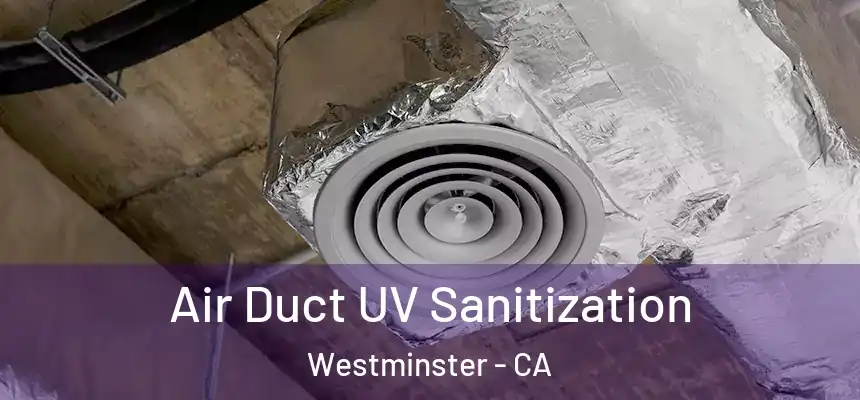  Air Duct UV Sanitization Westminster - CA
