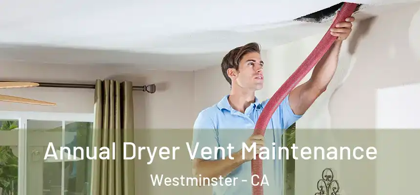  Annual Dryer Vent Maintenance Westminster - CA