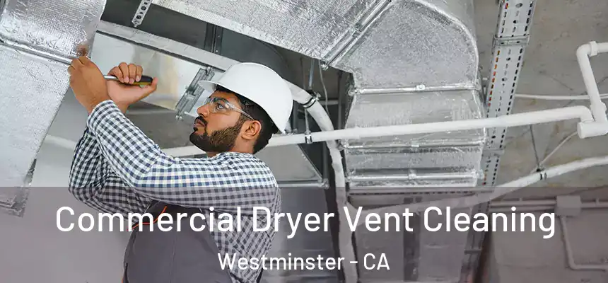  Commercial Dryer Vent Cleaning Westminster - CA