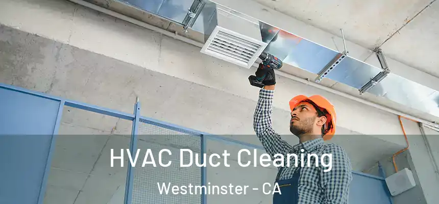 HVAC Duct Cleaning Westminster - CA
