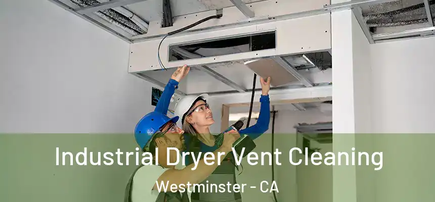 Industrial Dryer Vent Cleaning Westminster - CA